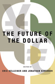 Book cover: The Future of the Dollar, edited by Jonathan Kirshner and Eric Helleiner