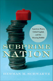 Book cover: Subprime Nation: American Power, Global Capital and the Housing Bubble by Herman Schwartz
